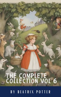 The Complete Beatrix Potter Collection vol 6 : Tales & Original Illustrations - Beatrix Potter - E-Book
