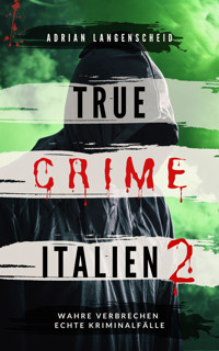 True Crime Italien 2 - Adrian Langenscheid - E-Book