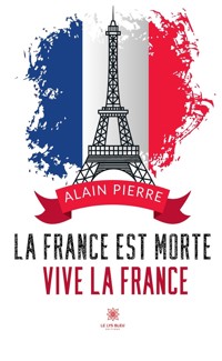 La France est morte - Alain Pierre - E-Book