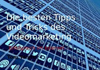 Die besten Tipps und Tricks des Videomarketing - Tom Winter - E-Book