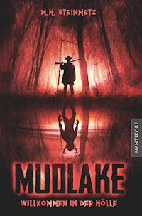 Mudlake - Willkommen in der Hölle - M. H. Steinmetz - E-Book