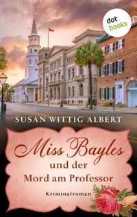 Miss Bayles und der Mord am Professor - Ein Fall für China Bayles 3 - Susan Wittig Albert - E-Book