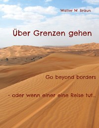 Über Grenzen gehen - Walter W. Braun - E-Book