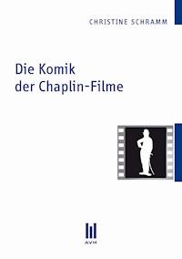 Die Komik der Chaplin-Filme - Christine Schramm - E-Book