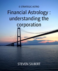 Financial Astrology : understanding the corporation - Steven Silbert - E-Book