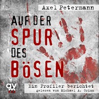 Auf der Spur des Bösen - Axel  Petermann - Hörbuch