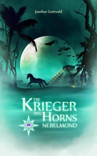 Die Krieger des Horns: Nebelmond - Josefine Gottwald - E-Book