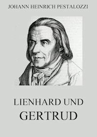 Lienhard und Gertrud - Johann Heinrich Pestalozzi - E-Book