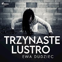 Trzynaste lustro - Ewa Dudziec - Hörbuch