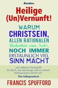 Heilige (Un)Vernunft! - Francis Spufford - E-Book