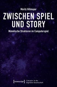 Zwischen Spiel und Story - Moritz Hillmayer - kostenlos E-Book