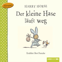 Der kleine Hase, Der kleine Hase läuft weg - Harry Horse - Hörbuch