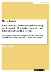 Internationale Unternehmensentwicklung am Beispiel der New Yorker Group-Services International GmbH & Co. KG - Marcus Grosche - E-Book