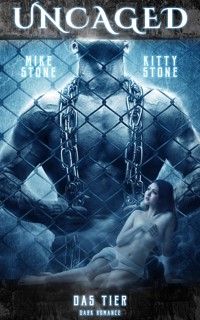 Uncaged - Das Tier - Kitty Stone - E-Book