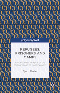 Refugees, Prisoners and Camps - B. Møller - E-Book