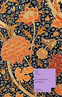 Las bizarrías de Belisa - Félix Lope de Vega y Carpio - E-Book