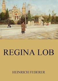 Regina Lob - Heinrich Federer - E-Book