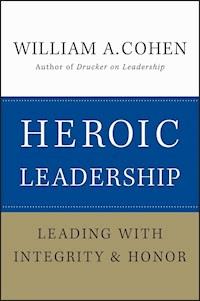 Heroic Leadership - William A. Cohen - E-Book