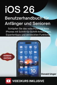 iOS 26 Benutzerhandbuch für Anfänger und Senioren - Donald Unger - E-Book