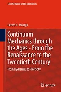 Continuum Mechanics through the Ages - From the Renaissance to the Twentieth Century - Gérard  A. Maugin - E-Book