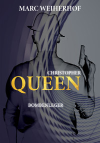Christopher Queen: Bombenleger - Marc Weiherhof - E-Book