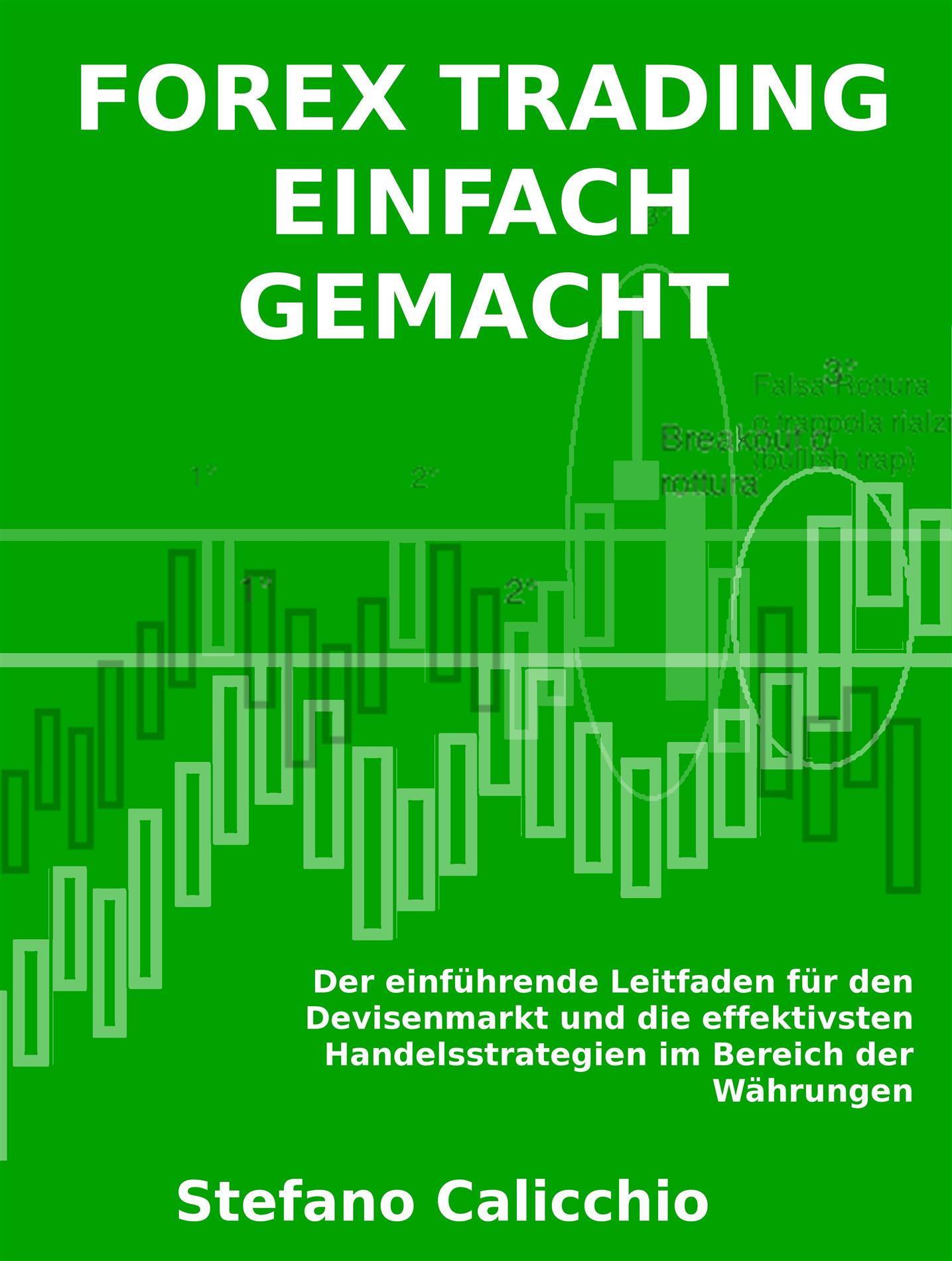 Forex trading einfach gemacht - Stefano Calicchio - E-Book