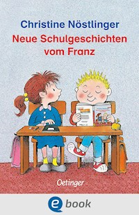 Neue Schulgeschichten vom Franz - Christine Nöstlinger - E-Book