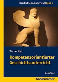 Kompetenzorientierter Geschichtsunterricht - Werner Heil - E-Book