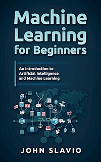Machine Learning for Beginners - John Slavio - E-Book