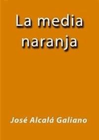 La media naranja - José Alcalá Galiano - E-Book