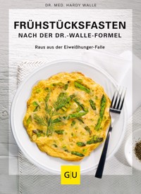 Frühstücksfasten mit der Dr. Walle Formel - Dr. Hardy Walle - E-Book