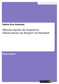 Ethische Aspekte des kognitiven Enhancements am Beispiel von Modafinil - Sabine Kira Salowsky - E-Book