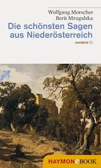 Die schönsten Sagen aus Niederösterreich - Wolfgang Morscher - E-Book