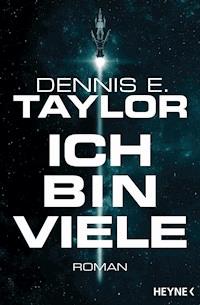 Ich bin viele - Dennis E. Taylor - E-Book