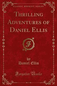 Thrilling Adventures of Daniel Ellis - Daniel Ellis - E-Book