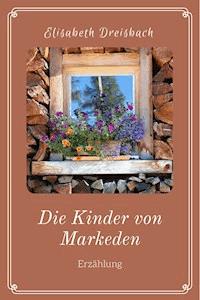 Die Kinder von Markeden - Elisabeth Dreisbach - E-Book