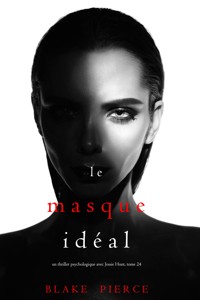 Le Masque Idéal (Un thriller psychologique avec Jessie Hunt, tome 24) - Blake Pierce - E-Book