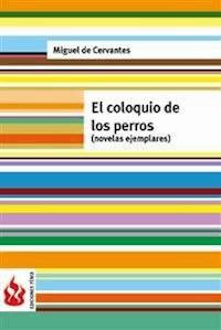El coloquio de los perros. Novelas ejemplares (low cost). Edición limitada - Miguel de Cervantes - E-Book