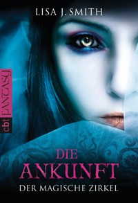 Der magische Zirkel - Die Ankunft - Lisa J. Smith - E-Book