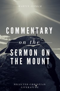 Commentary on the Sermon On The Mount - Martin Luther - E-Book