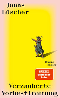 Verzauberte Vorbestimmung - Jonas Lüscher - E-Book