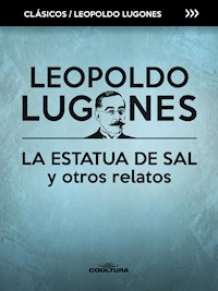 La estatua de sal y otros relatos - Leopoldo Lugones - E-Book