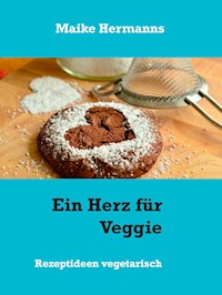 Ein Herz für Veggie - Maike Hermanns - E-Book
