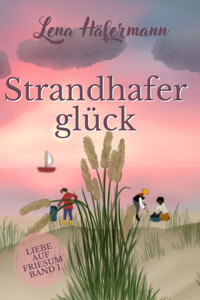 Strandhaferglück - Lena Hafermann - E-Book