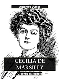 Cecilia de Marsilly - Alejandro Dumas - E-Book