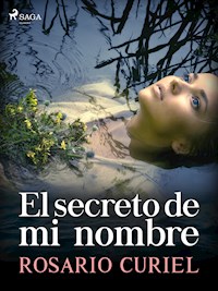 El secreto de mi nombre - Rosario Curiel - E-Book