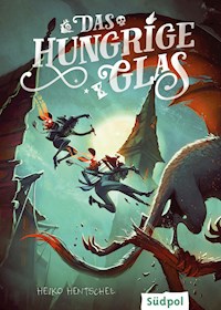 Das hungrige Glas (Die Glas-Trilogie, Band 1) - Heiko Hentschel - E-Book