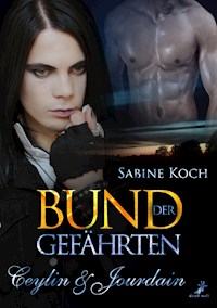 Bund der Gefährten: Ceylin & Jourdain - Sabine Koch - E-Book