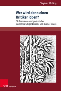 Wer wird denn einen Kritiker loben? - Stephan Wolting - E-Book