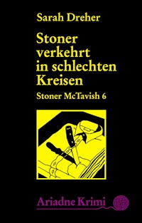 Stoner McTavish 6 - Stoner verkehrt in schlechten Kreisen - Sarah Dreher - E-Book